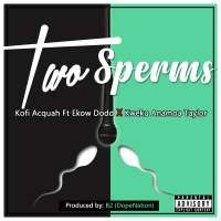 Two Sperms - Kofi Acquah ft Ekow Dodd & Kweku Anamoa Taylor