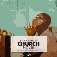 Church House - Brian Wade