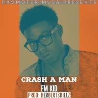 Crash A Man - FM KID