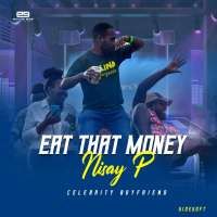 Eat that money - Nisay P