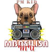 Mbasilisamu - FM KID