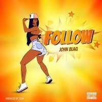 Follow - John Blaq
