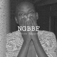 NGBBF - Ghetto Rule