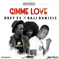 Gimme love - Drey 23 Ft Rajj Daniels & Mp Beats Avenue