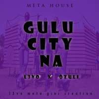 Gulu City Na - L3vo and Ozuli