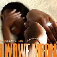 Niwowe Mbona - Lyrical Mycheal