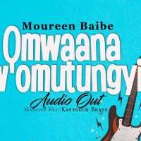 Omwana Womutungi - Moureen  Baibee