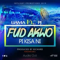 Pi kica ni (Fud Akwo) - Liama ft PJ