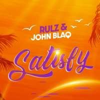 Satisfy - John Blaq & Rulz