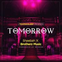 Tomorrow - Sheebah Ft. Brothers Musik