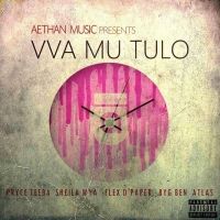 Vva Mu Tulo - Aethan Music Ft. Pryce Teeba Sheila Wya Flex D Paper Byg Ben & Atlas Da African