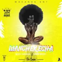 Wanchekecha - Nikki Wizzy & Rody Gavana