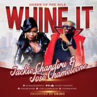 Whine It - Jackie Chandiru & Dr Jose Chameleone